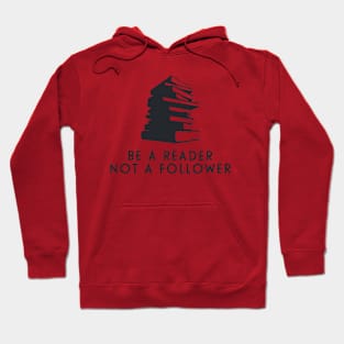 Be a reader Not a follower Hoodie